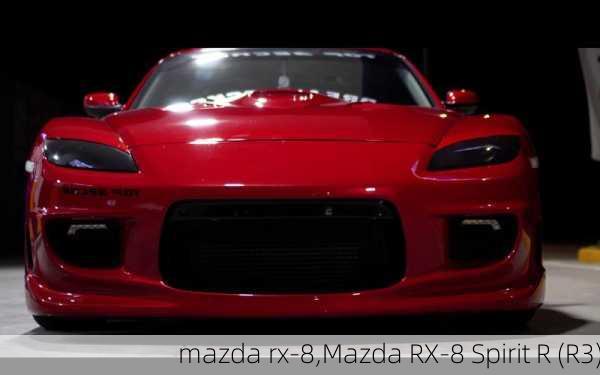 mazda rx-8,Mazda RX-8 Spirit R (R3)